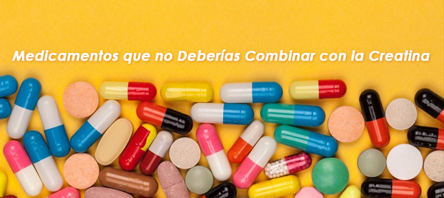 Suplementos y Medicamentos que no Deberías Combinar con la Creatina!